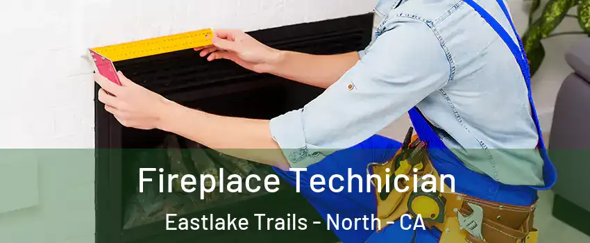 Fireplace Technician Eastlake Trails - North - CA