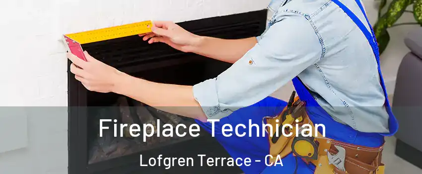 Fireplace Technician Lofgren Terrace - CA
