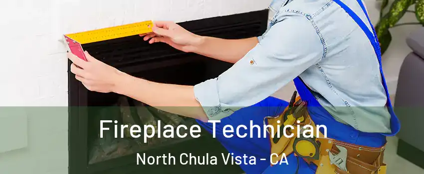 Fireplace Technician North Chula Vista - CA