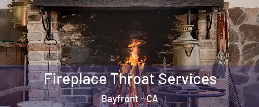 Fireplace Throat Services Bayfront - CA
