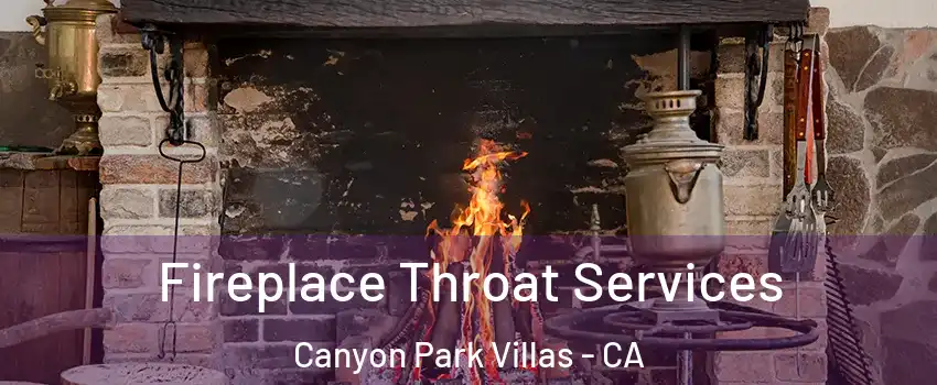 Fireplace Throat Services Canyon Park Villas - CA