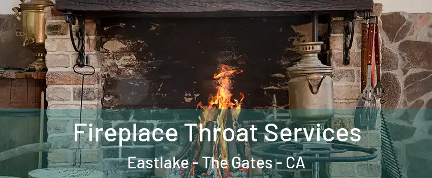 Fireplace Throat Services Eastlake - The Gates - CA