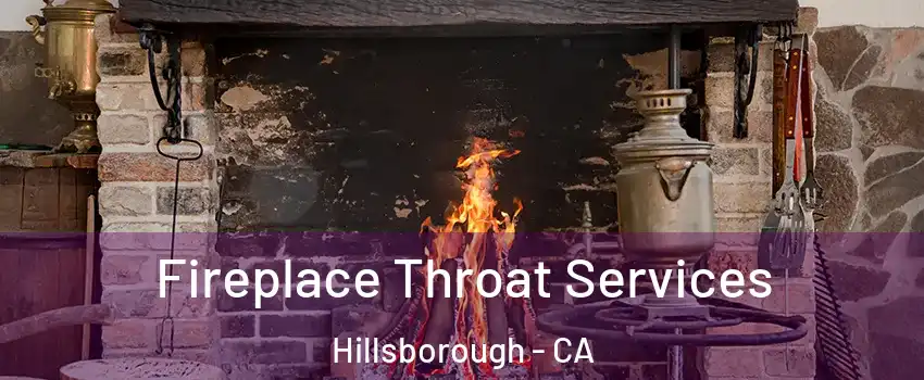 Fireplace Throat Services Hillsborough - CA