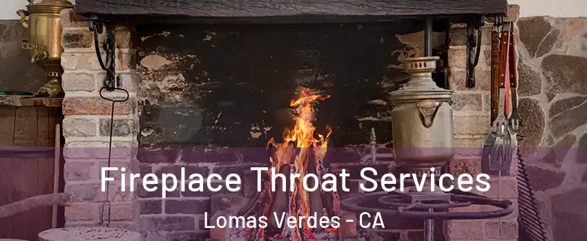 Fireplace Throat Services Lomas Verdes - CA