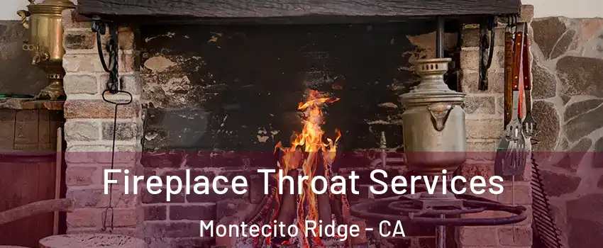 Fireplace Throat Services Montecito Ridge - CA