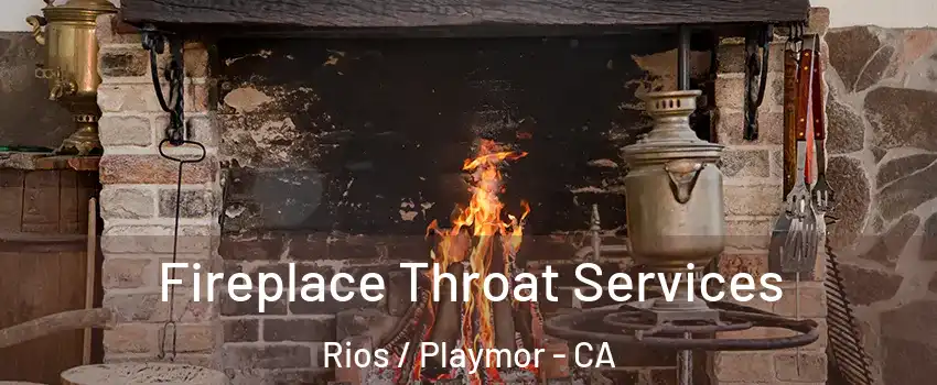 Fireplace Throat Services Rios / Playmor - CA