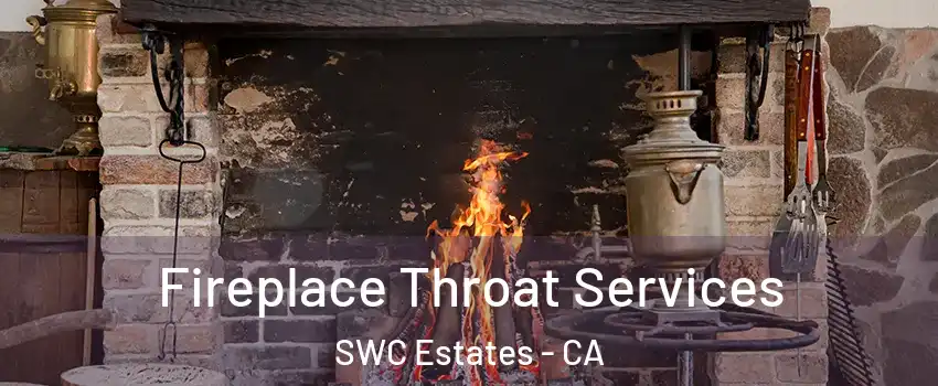 Fireplace Throat Services SWC Estates - CA