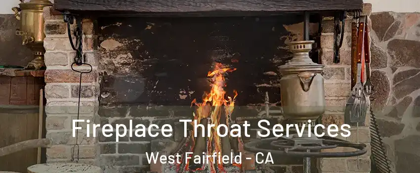 Fireplace Throat Services West Fairfield - CA