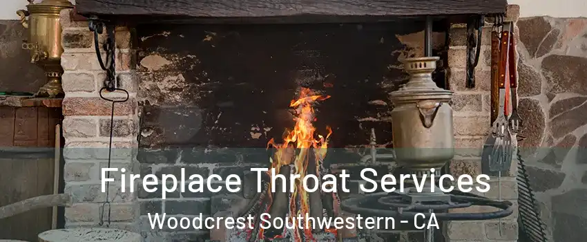 Fireplace Throat Services Woodcrest Southwestern - CA