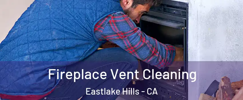 Fireplace Vent Cleaning Eastlake Hills - CA