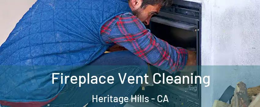 Fireplace Vent Cleaning Heritage Hills - CA