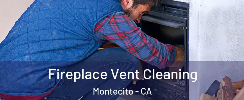 Fireplace Vent Cleaning Montecito - CA