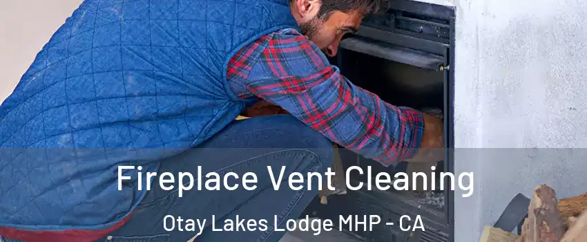 Fireplace Vent Cleaning Otay Lakes Lodge MHP - CA