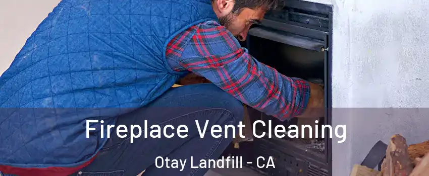 Fireplace Vent Cleaning Otay Landfill - CA