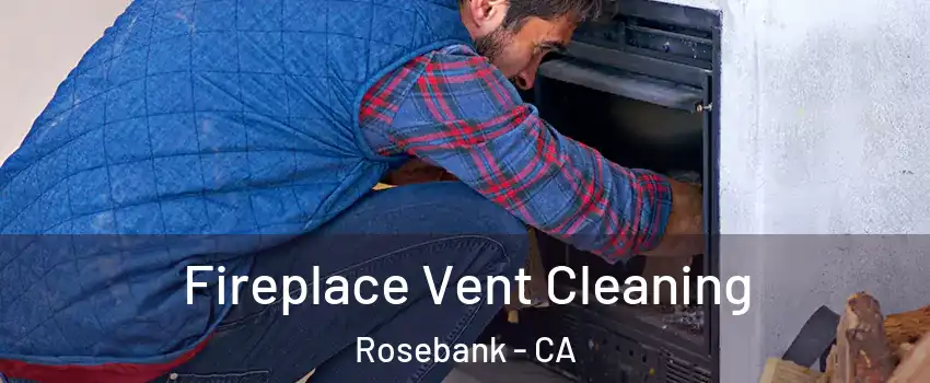 Fireplace Vent Cleaning Rosebank - CA