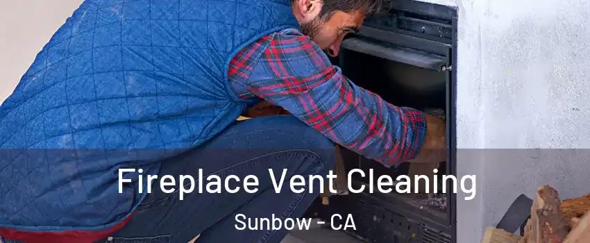 Fireplace Vent Cleaning Sunbow - CA