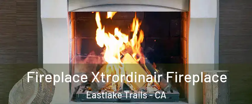 Fireplace Xtrordinair Fireplace Eastlake Trails - CA