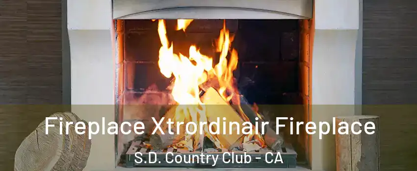 Fireplace Xtrordinair Fireplace S.D. Country Club - CA