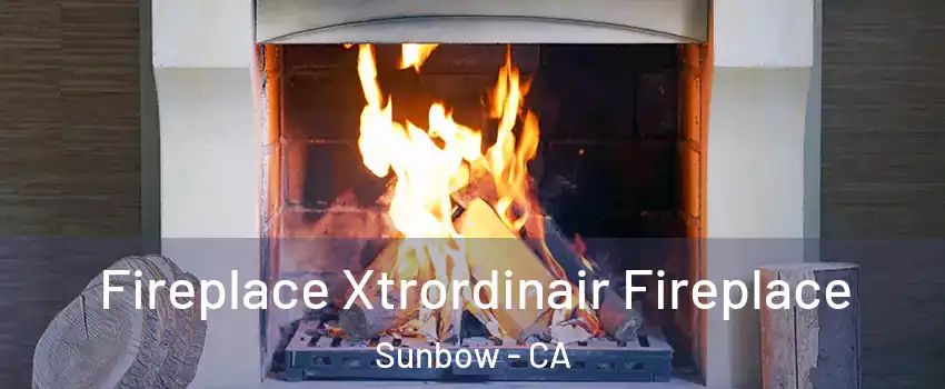 Fireplace Xtrordinair Fireplace Sunbow - CA