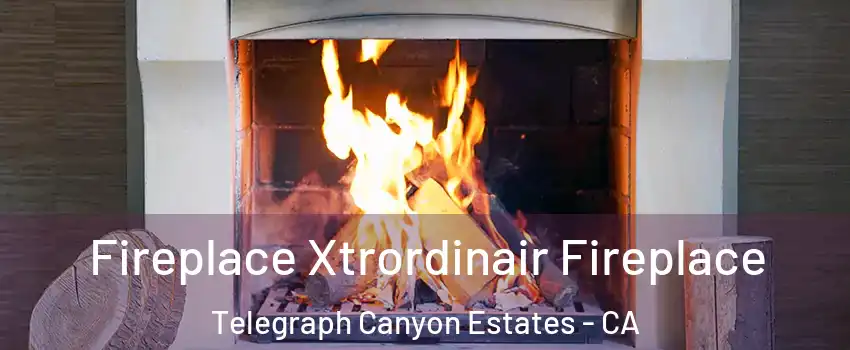 Fireplace Xtrordinair Fireplace Telegraph Canyon Estates - CA