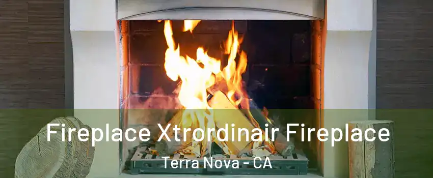 Fireplace Xtrordinair Fireplace Terra Nova - CA