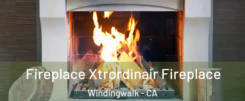 Fireplace Xtrordinair Fireplace Windingwalk - CA