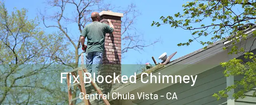 Fix Blocked Chimney Central Chula Vista - CA