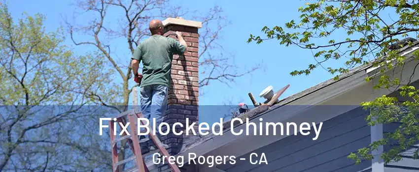 Fix Blocked Chimney Greg Rogers - CA