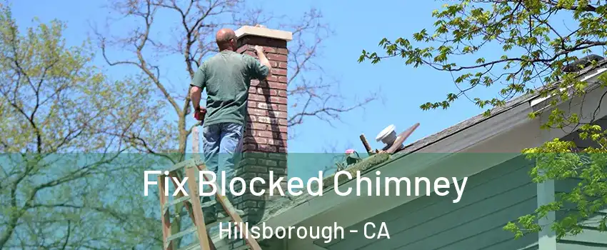 Fix Blocked Chimney Hillsborough - CA