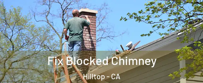 Fix Blocked Chimney Hilltop - CA