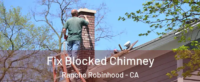 Fix Blocked Chimney Rancho Robinhood - CA