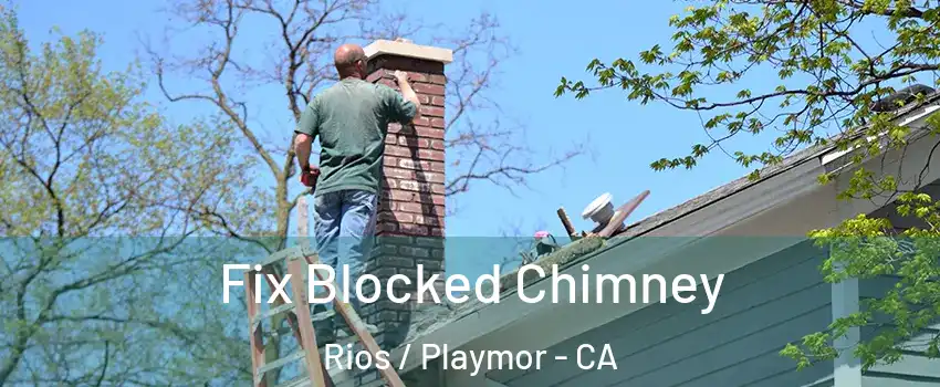 Fix Blocked Chimney Rios / Playmor - CA