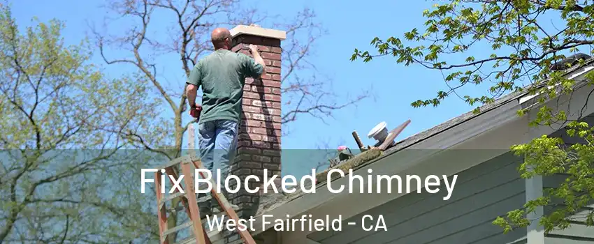 Fix Blocked Chimney West Fairfield - CA