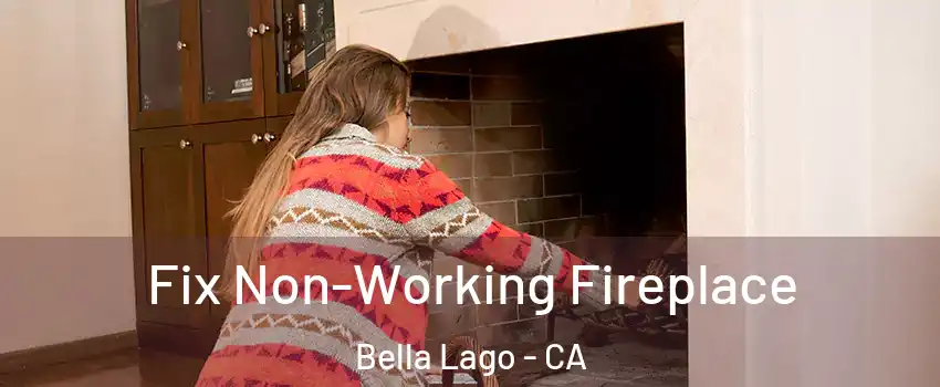 Fix Non-Working Fireplace Bella Lago - CA