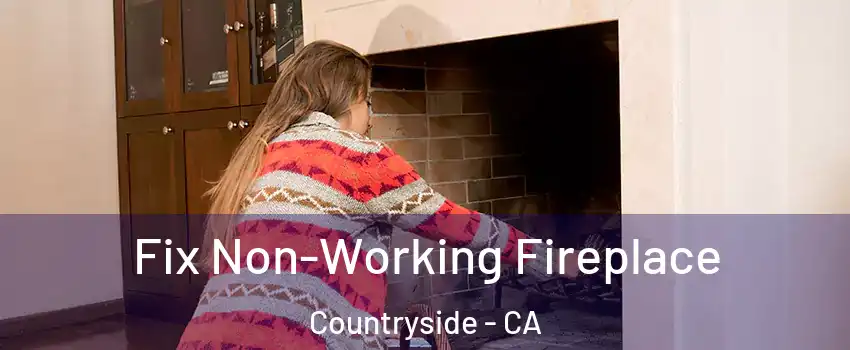Fix Non-Working Fireplace Countryside - CA