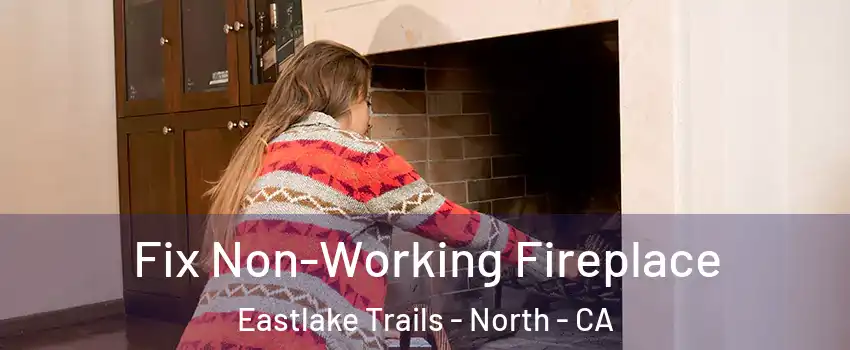 Fix Non-Working Fireplace Eastlake Trails - North - CA