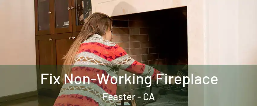 Fix Non-Working Fireplace Feaster - CA
