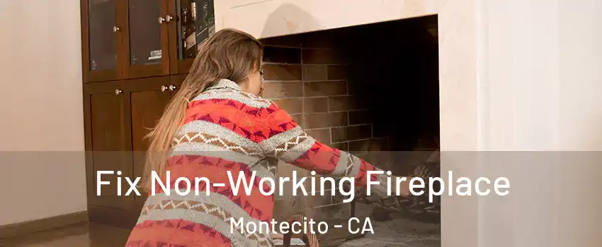 Fix Non-Working Fireplace Montecito - CA
