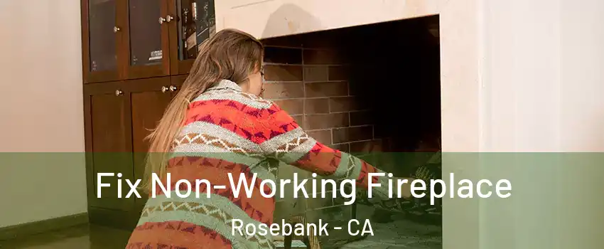 Fix Non-Working Fireplace Rosebank - CA