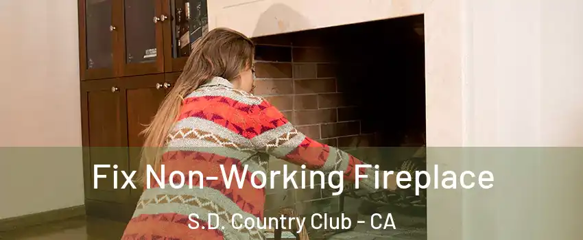 Fix Non-Working Fireplace S.D. Country Club - CA