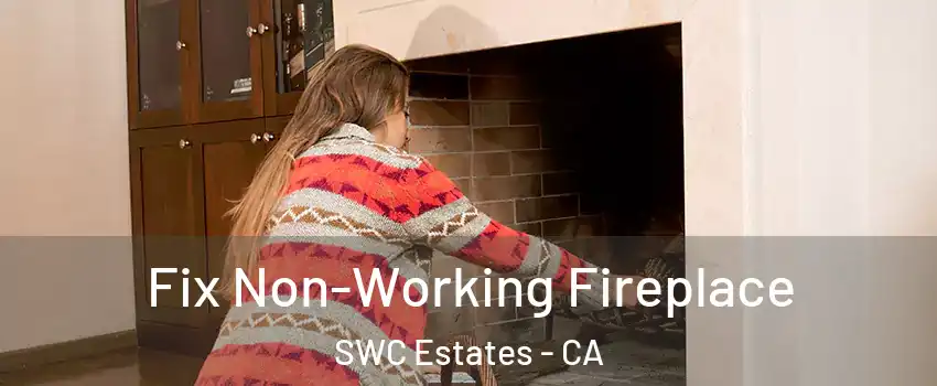 Fix Non-Working Fireplace SWC Estates - CA