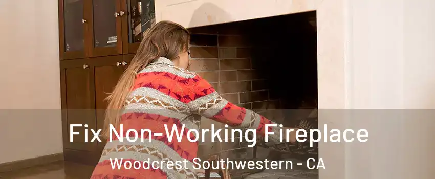 Fix Non-Working Fireplace Woodcrest Southwestern - CA