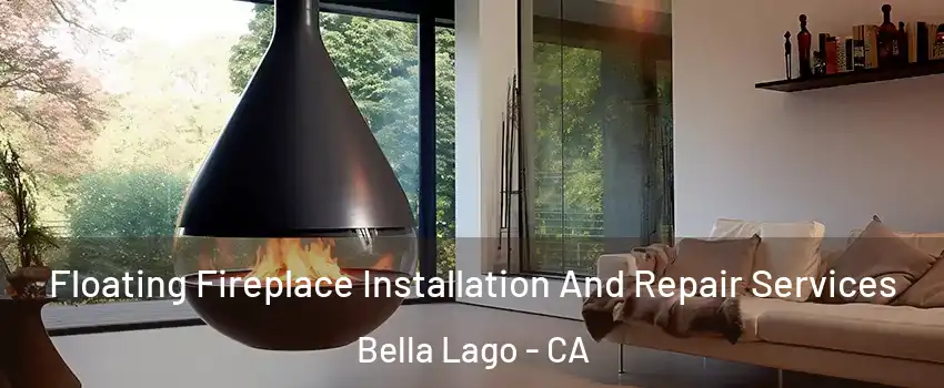 Floating Fireplace Installation And Repair Services Bella Lago - CA