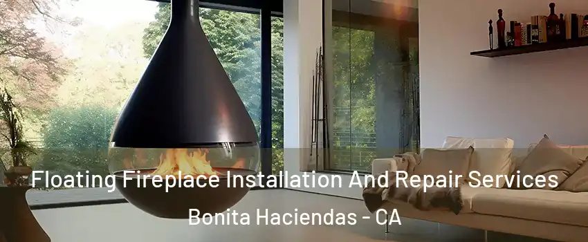 Floating Fireplace Installation And Repair Services Bonita Haciendas - CA