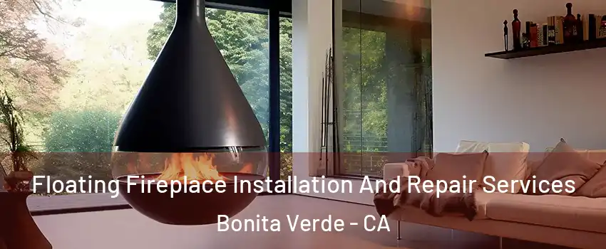 Floating Fireplace Installation And Repair Services Bonita Verde - CA