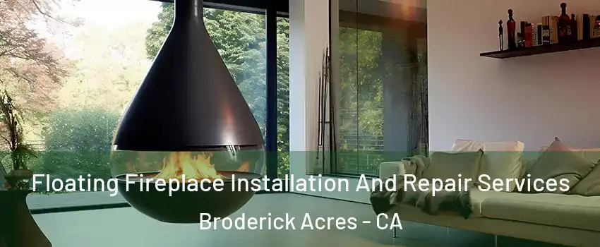 Floating Fireplace Installation And Repair Services Broderick Acres - CA