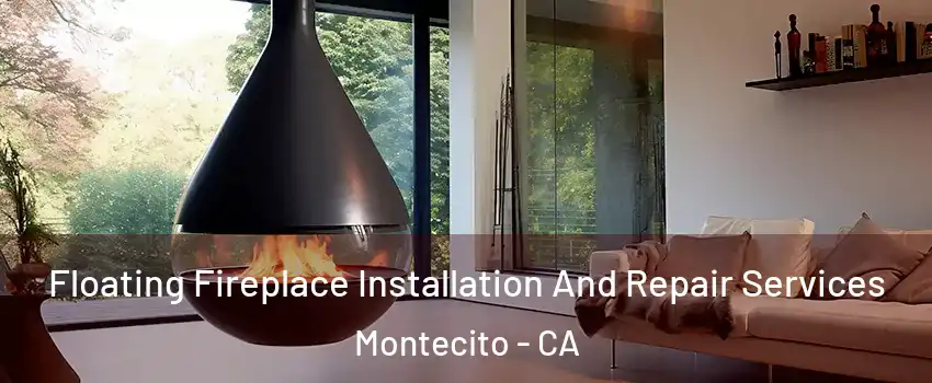 Floating Fireplace Installation And Repair Services Montecito - CA