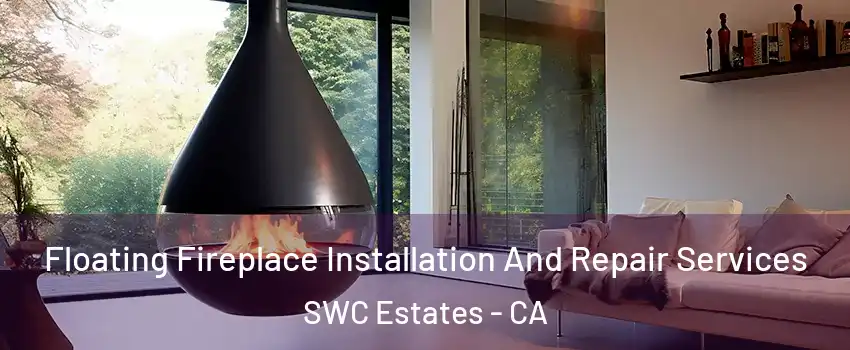 Floating Fireplace Installation And Repair Services SWC Estates - CA