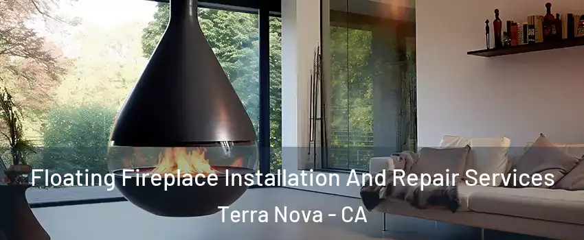 Floating Fireplace Installation And Repair Services Terra Nova - CA