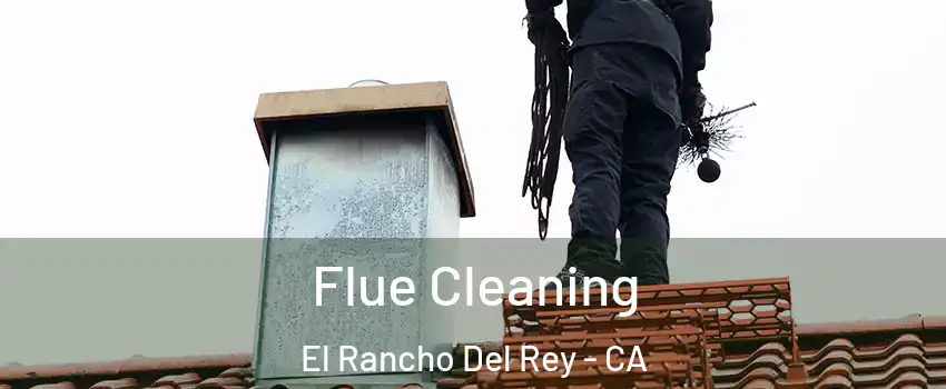 Flue Cleaning El Rancho Del Rey - CA
